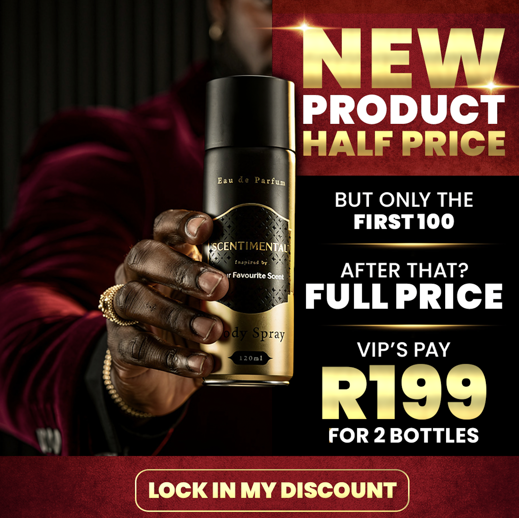 A man holding a Scentimental Eau de Parfum body spray bottle, with the message: New product half price, but only the first 100, after that full price. VIP's pay R199 for 2 bottles. Lock in my discount.